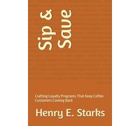 Sip & Save: Crafting Loyalty Programs That Keep Coffee Customers Coming Back