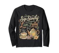 Sip Slowly Live Fully Tea Lovers Design pour Les Amateurs de thé Manche Longue