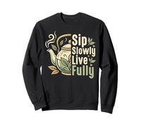 Sip Slowly Live Fully Tea Lovers Design pour Les Amateurs de thé Sweatshirt
