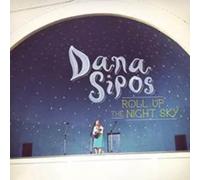 Sipos, Dana - Roll Up the Night Sky