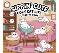 Sippin' Cute: Cozy Cat Life Coloring Book for Kids: Whiskers, Naps & Purrs - Fun Cat Scenes to Color for Kids