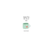 Sipping From The Cup Of Love
