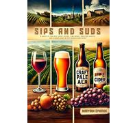 Sips And Suds: A Guide to the Best Craft Beers, Fine Wines, Pristine Spirits, and Hidden Gems in PA’S Scenic Northeast