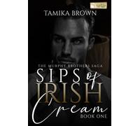 Sips Of Irish Cream: The Murphy Brothers Saga
