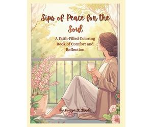Sips of Peace for the Soul: A calming Christian coloring book with dedicated space to express your prayers, emotions, and spiritual reflections