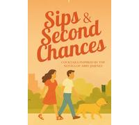 Sips & Second Chances: Cocktails Inspired by the Novels of Abby Jimenez: A feel-good cocktail collection inspired by love, loss, second chances, and the messy beauty of Abby Jimenez’s characters.