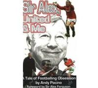 Sir Alex, United and Me - [Version Originale] Andy Pacino, Alex Ferguson (Auteur)