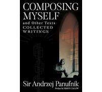 Sir Andrzej Panufnik Collected Writings: Composing Myself (1)