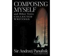 Sir Andrzej Panufnik Collected Writings: Composing Myself (1)