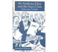 Sir Anthony Eden and the Suez Crisis Jonathan Pearson (Auteur)