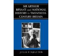 Sir Arthur Bryant And National History In Twentieth-Century Britain