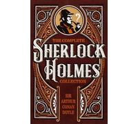 Sir Arthur Conan Doyle The Complete Sherlock Holmes Collection (Relié)