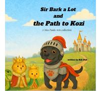 Sir Bark a Lot and the Path to Kozi: A Mea Paulo Avis collection