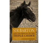 Sir Barton and the Making of the Triple Crown by Steve Haskin Steve Haskin (Auteur)
