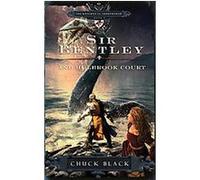 Sir Bentley and Holbrook Court, The Knights of Arrethtrae Chuck Black (Auteur)