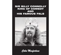 SIR BILLY CONNOLY: KING OF COMEDY AND HIS FAMOUS PALS
