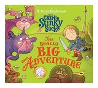 Sir Charlie Stinky Socks: The Really Big Adventure (Paperback) Kristina Stephenson, (Auteur)