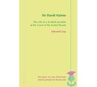 Sir David Nairne: The Life of a Scottish Jacobite at the Court of the Exiled Stuarts (Studies in the History and Culture of Scotland) - [Version Originale] Inconnu (Auteur)