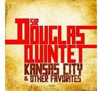 The Sir Douglas Quintet - Kansas City & Other Favorites
