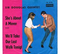 SIR DOUGLAS QUINTETT - She's about a mover / We'll take our last walk tonigt / DL 20781