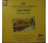 Sir Edward Elgar, Ralph Vaughan Williams, Norman Del Mar, Bournemouth Sinfonietta, Bournemouth Symphony Chorus - Elgar: Bavarian Highlands / Williams: In Windsor Forest : Norman Del Mar