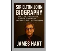 SIR ELTON JOHN BIOGRAPHY: EARLY LIFE AND LEGACY OF A BRITISH PIANIST, SINGER, SONGWRITER AND A MUSIC COMPOSER