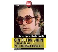 Sir elton john L'odyssée du petit reginald dwight - Christophe Delbrouck - Erick Bonnier Eds - broché - Biographie