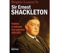 Sir Ernest Shackleton Brigitte Lozerec'h (Auteur)