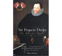 Sir Francis Drake: The Queen's Pirate Kelsey, Harry (Auteur)