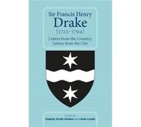 Sir Francis Henry Drake 17231794 Sir Francis Henry Drake 17231794 (Auteur)