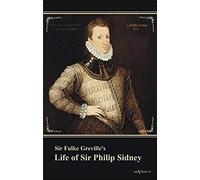 Sir Fulke Greville's "Life Of Sir Philip Sidney