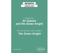 Sir Gawain and the Green Knight, Anonyme (c. 1400) - The Green Knight, film de David Lowery (2021). Agrégation Anglais, Edition 2024