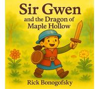 Sir Gwen and the Dragon of Maple Hollow