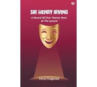 Sir Henry IrvingA Record Of Over Twenty Years At The Lyceum (Edition1)