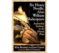 Sir Henry Neville, Alias William Shakespeare: Authorship Evidence in the History Plays