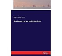 Sir Hudson Lowe and Napoleon - Robert Cooper Seaton - BoD Third Party Titles - Livre en Anglais Robert Cooper SeatonRobert Cooper Seaton (Auteur)