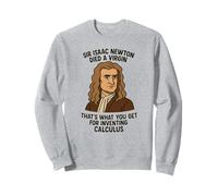 Sir Isaac Newton Died A Virgin - Humour mathématique drôle pour adulte Sweatshirt