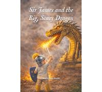 Sir James and the Big, Scary Dragon