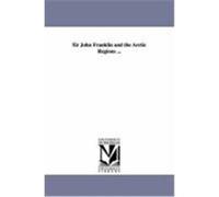 Sir John Franklin and the Arctic Regions ... Simmonds, Peter Lund (Auteur)