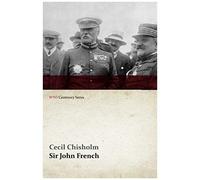 Sir John French (Wwi Centenary Series)