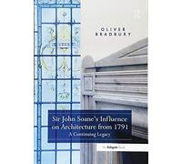 Sir John Soane's Influence On Architecture From 1791