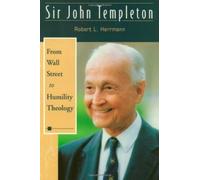 Sir John Templeton: From Wall Street to Humility Theology by Robert L. Herrmann (1999-03-03)