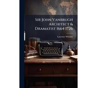 Sir John Vanbrugh Architect & Dramatist 1664 1726