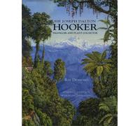 Sir Joseph Dalton Hooker: Traveller and Plant Collector