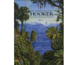 Sir Joseph Dalton Hooker: Traveller and Plant Collector