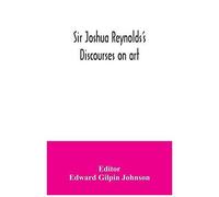 Sir Joshua Reynolds's Discourses On Art