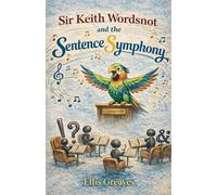 Sir Keith Wordsnot and the Sentence Symphony