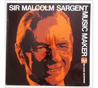 Sir Malcolm Sargent - Music Maker