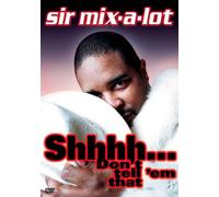 Sir Mix-A-Lot - Shhhh... Don't Tell 'Em That (2003) [Import USA Zone 1]