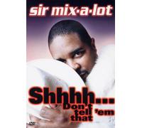Sir Mix-A-Lot – Shhhh... Don't Tell 'Em That (2003)